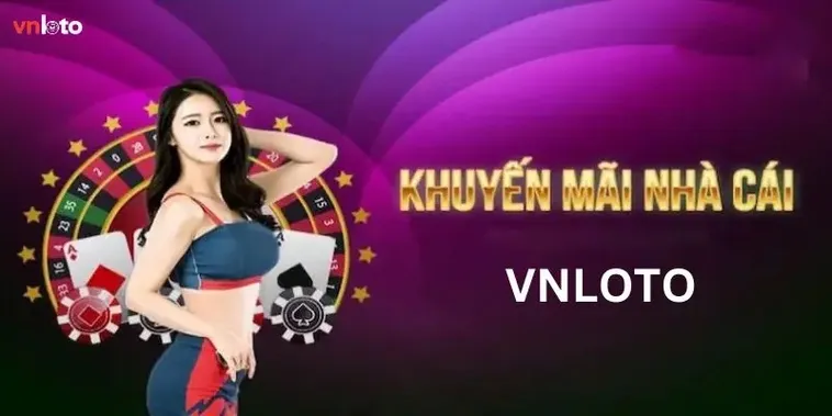 Khuyến Mãi Nhà Cái VNLOTO Hấp Dẫn 2026 Dành Cho Hội Viên Mới Và Cũ
