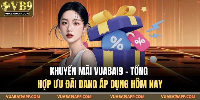 Khuyến Mãi Nhà Cái Vuabai9 Hấp Dẫn Nhất 2026 Cho Thành Viên Mới Và Cũ