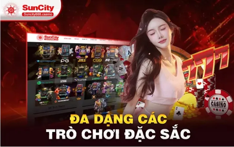 Đánh Giá Nhà Cái Suncity Chi Tiết Về Uy Tín, Trò Chơi Và Dịch Vụ